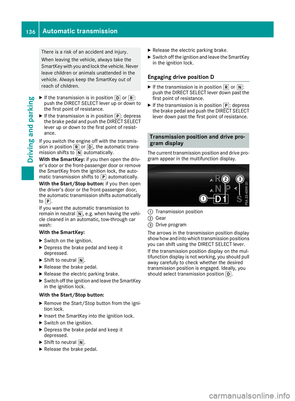 MERCEDES-BENZ GLE COUPE 2019  Owners Manual There is a risk of an accident and injury.
When leaving the vehicle, always take the
SmartKey with you and lock the vehicle. Never leave children or animals unattended in the
vehicle. Always keep the 