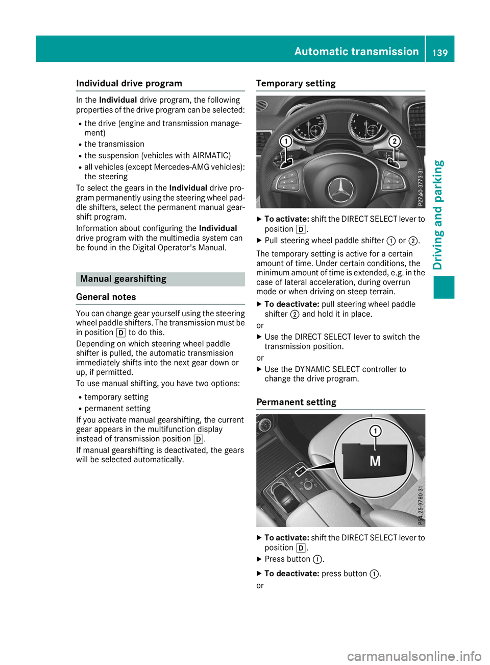 MERCEDES-BENZ GLE COUPE 2019 Owners Manual Individual drive program
In the
Individual drive program, the following
properties of the drive program can be selected:
R the drive (engine and transmission manage-
ment)
R the transmission
R the sus MERCEDES-BENZ GLE COUPE 2019 Owners Manual Individual drive program
In the
Individual drive program, the following
properties of the drive program can be selected:
R the drive (engine and transmission manage-
ment)
R the transmission
R the sus