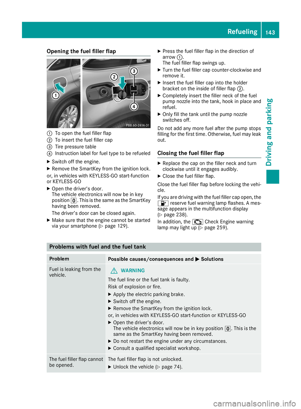 MERCEDES-BENZ GLE COUPE 2019  Owners Manual Opening the fuel filler flap
0043
To open the fuel filler flap
0044 To insert the fuel filler cap
0087 Tire pressure table
0085 Instruction label for fuel type to be refueled
X Switch off the engine.
