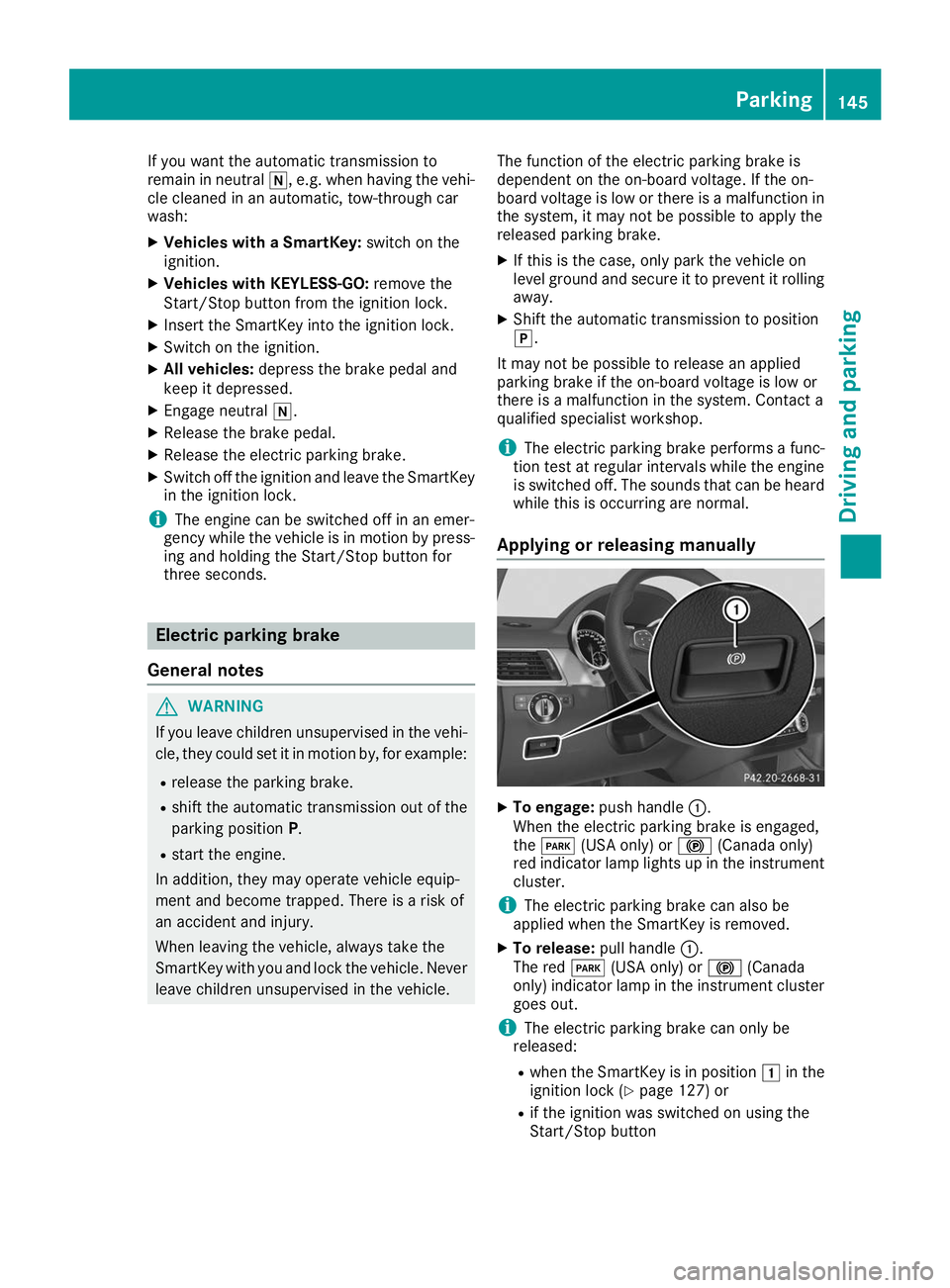 MERCEDES-BENZ GLE COUPE 2019 Owners Manual If you want the automatic transmission to
remain in neutral 005C, e.g. when having the vehi-
cle cleaned in an automatic, tow-through car
wash:
X Vehicles with a SmartKey: switch on the
ignition.
X Ve MERCEDES-BENZ GLE COUPE 2019 Owners Manual If you want the automatic transmission to
remain in neutral 005C, e.g. when having the vehi-
cle cleaned in an automatic, tow-through car
wash:
X Vehicles with a SmartKey: switch on the
ignition.
X Ve