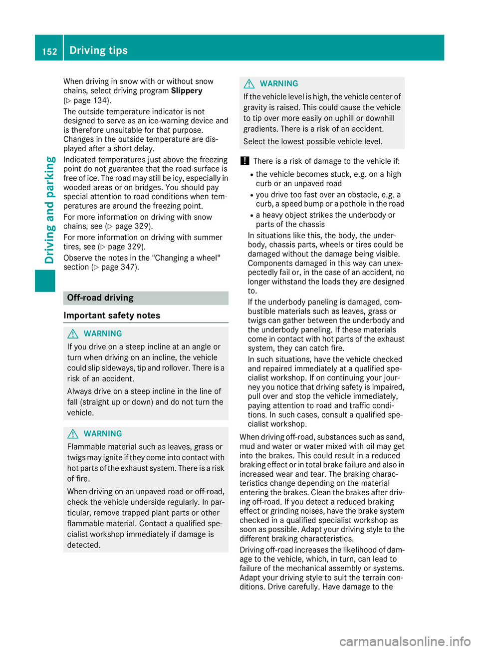 MERCEDES-BENZ GLE COUPE 2019 Owners Manual When driving in snow with or without snow
chains, select driving program Slippery
(Y page 134).
The outside temperature indicator is not
designed to serve as an ice-warning device and is therefore uns MERCEDES-BENZ GLE COUPE 2019 Owners Manual When driving in snow with or without snow
chains, select driving program Slippery
(Y page 134).
The outside temperature indicator is not
designed to serve as an ice-warning device and is therefore uns
