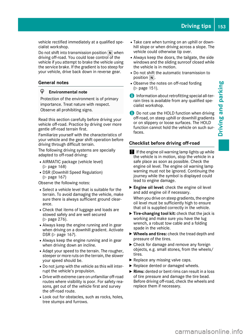 MERCEDES-BENZ GLE COUPE 2019 Owners Manual vehicle rectified immediately at a qualified spe-
cialist workshop.
Do not shift into transmission position 005Cwhen
driving off-road. You could lose control of the
vehicle if you attempt to brake the MERCEDES-BENZ GLE COUPE 2019 Owners Manual vehicle rectified immediately at a qualified spe-
cialist workshop.
Do not shift into transmission position 005Cwhen
driving off-road. You could lose control of the
vehicle if you attempt to brake the