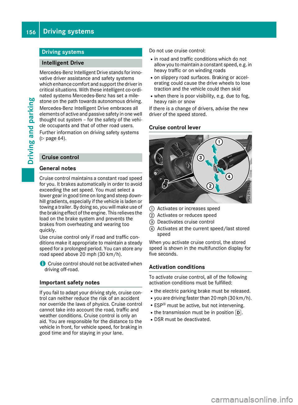MERCEDES-BENZ GLE COUPE 2019 Owners Manual Driving systems
Intelligent Drive
Mercedes-Benz Intelligent Drive stands for inno- vative driver assistance and safety systems
which enhance comfort and support the driver in
critical situations. With MERCEDES-BENZ GLE COUPE 2019 Owners Manual Driving systems
Intelligent Drive
Mercedes-Benz Intelligent Drive stands for inno- vative driver assistance and safety systems
which enhance comfort and support the driver in
critical situations. With