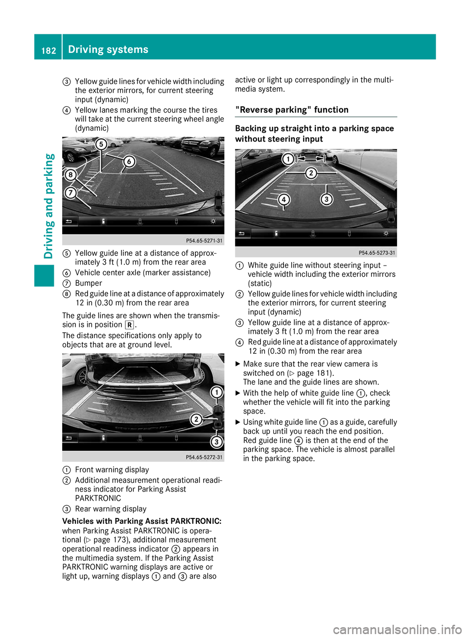 MERCEDES-BENZ GLE COUPE 2019  Owners Manual 0087
Yellow guide lines for vehicle width including
the exterior mirrors, for current steering
input (dynamic)
0085 Yellow lanes marking the course the tires
will take at the current steering wheel an