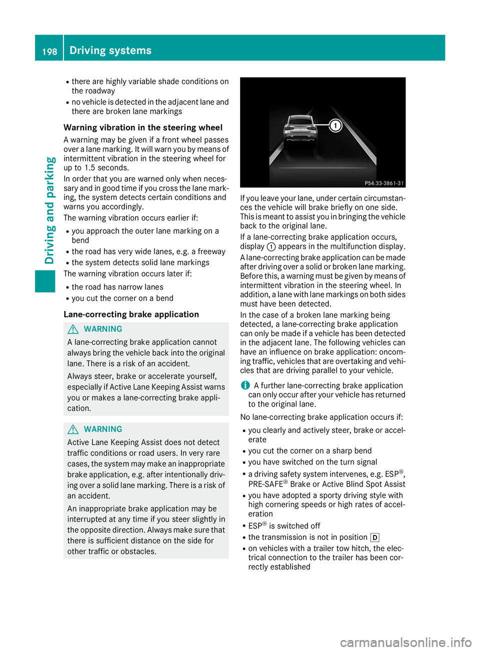 MERCEDES-BENZ GLE COUPE 2019 Owners Manual R
there are highly variable shade conditions on
the roadway
R no vehicle is detected in the adjacent lane and
there are broken lane markings
Warning vibration in the steering wheel
A warning may be gi MERCEDES-BENZ GLE COUPE 2019 Owners Manual R
there are highly variable shade conditions on
the roadway
R no vehicle is detected in the adjacent lane and
there are broken lane markings
Warning vibration in the steering wheel
A warning may be gi