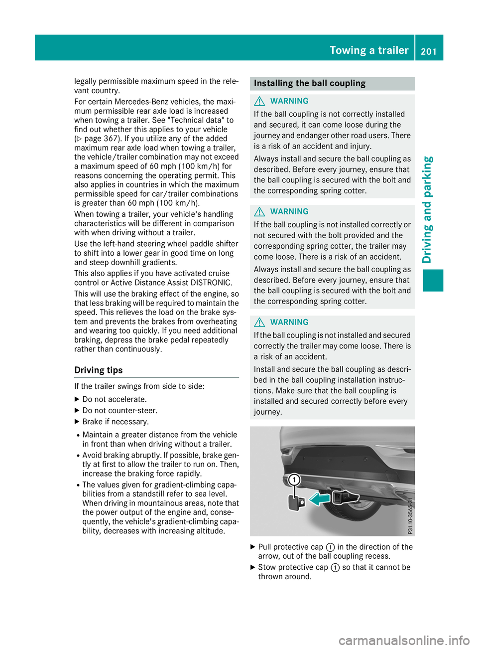 MERCEDES-BENZ GLE COUPE 2019  Owners Manual legally permissible maximum speed in the rele-
vant country.
For certain Mercedes-Benz vehicles, the maxi-
mum permissible rear axle load is increased
when towing a trailer. See "Technical data