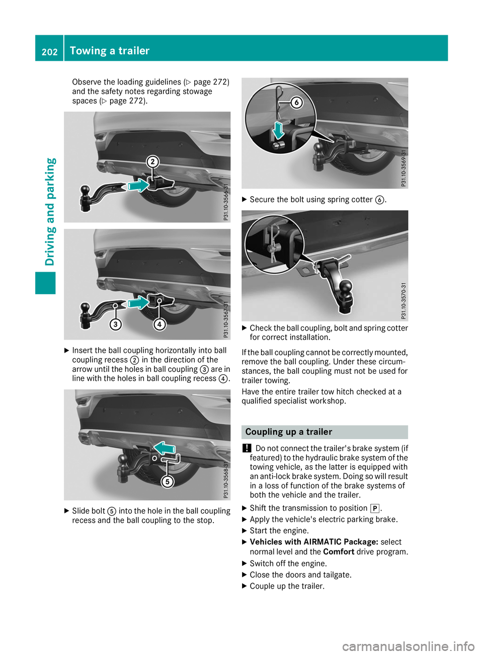 MERCEDES-BENZ GLE COUPE 2019  Owners Manual Observe the loading guidelines (Y
page 272)
and the safety notes regarding stowage
spaces (Y page 272). X
Insert the ball coupling horizontally into ball
coupling recess 0044in the direction of the
ar