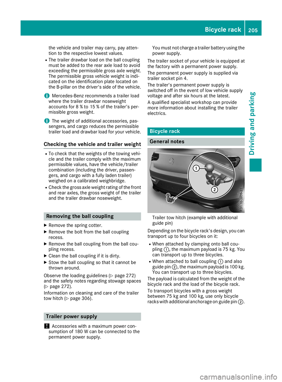 MERCEDES-BENZ GLE COUPE 2019  Owners Manual the vehicle and trailer may carry, pay atten-
tion to the respective lowest values.
R The trailer drawbar load on the ball coupling
must be added to the rear axle load to avoid
exceeding the permissib