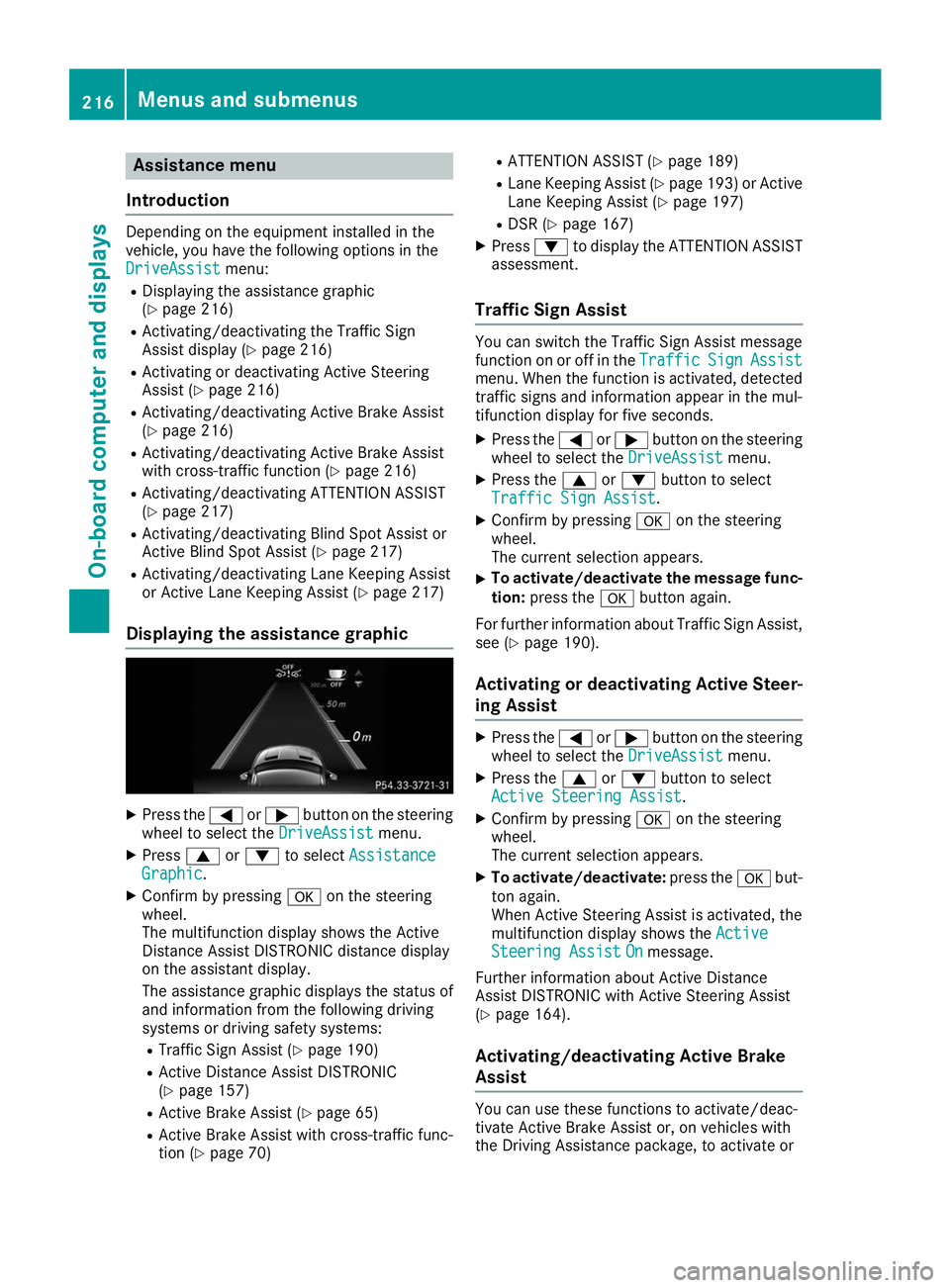 MERCEDES-BENZ GLE COUPE 2019  Owners Manual Assistance menu
Introduction Depending on the equipment installed in the
vehicle, you have the following options in the
DriveAssist
DriveAssist menu:
R Displaying the assistance graphic
(Y page 216)
R
