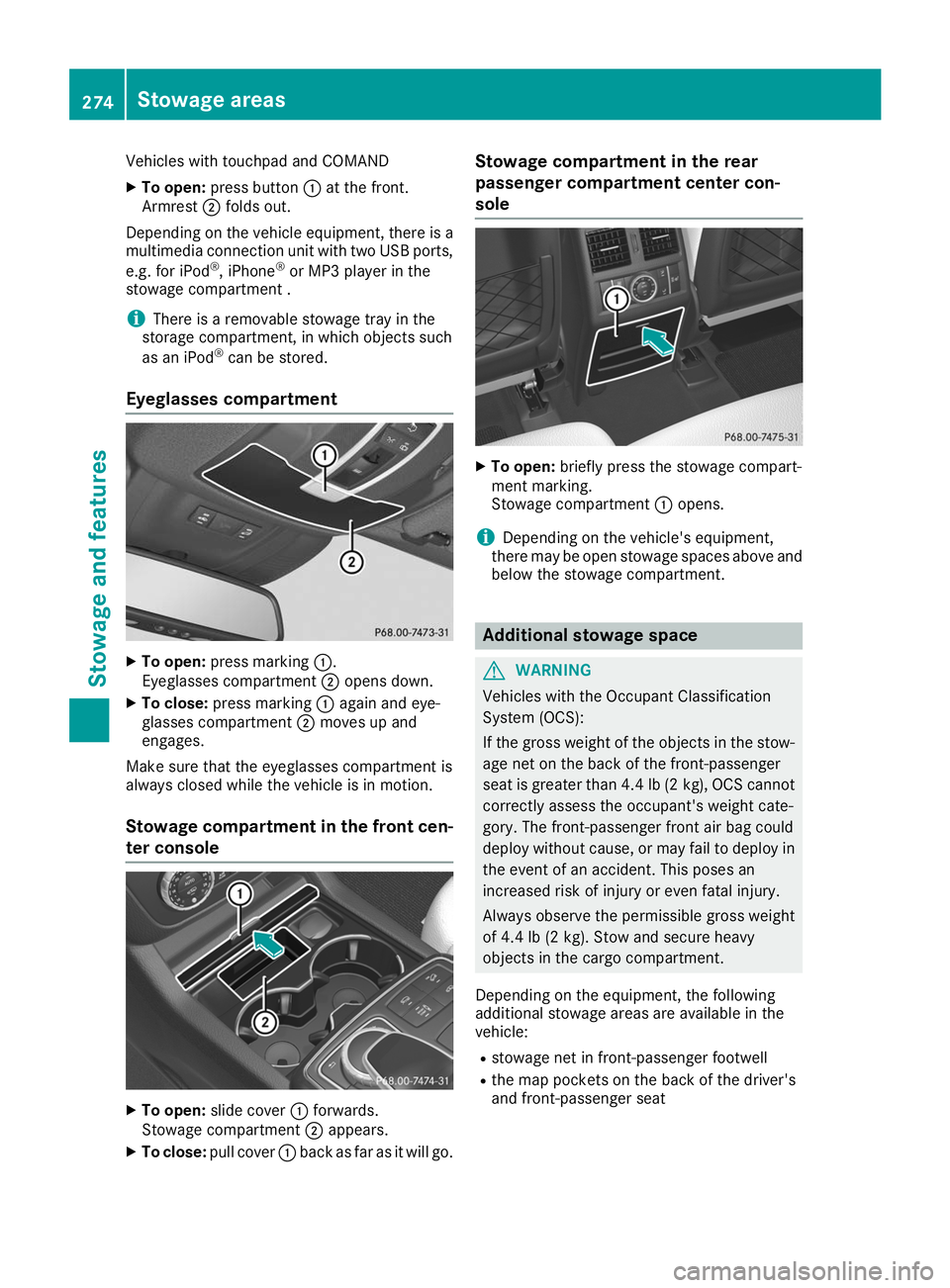 MERCEDES-BENZ GLE COUPE 2019 Owners Manual Vehicles with touchpad and COMAND
X To open: press button 0043at the front.
Armrest 0044folds out.
Depending on the vehicle equipment, there is a multimedia connection unit with two USB ports,
e.g. fo MERCEDES-BENZ GLE COUPE 2019 Owners Manual Vehicles with touchpad and COMAND
X To open: press button 0043at the front.
Armrest 0044folds out.
Depending on the vehicle equipment, there is a multimedia connection unit with two USB ports,
e.g. fo