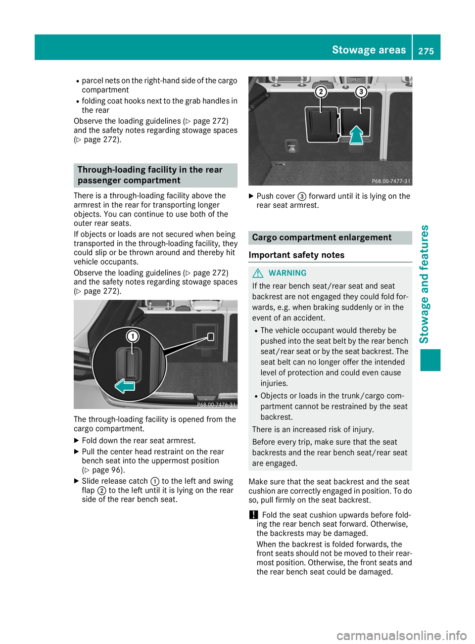 MERCEDES-BENZ GLE COUPE 2019 Owners Manual R
parcel nets on the right-hand side of the cargo
compartment
R folding coat hooks next to the grab handles in
the rear
Observe the loading guidelines (Y page 272)
and the safety notes regarding stowa MERCEDES-BENZ GLE COUPE 2019 Owners Manual R
parcel nets on the right-hand side of the cargo
compartment
R folding coat hooks next to the grab handles in
the rear
Observe the loading guidelines (Y page 272)
and the safety notes regarding stowa