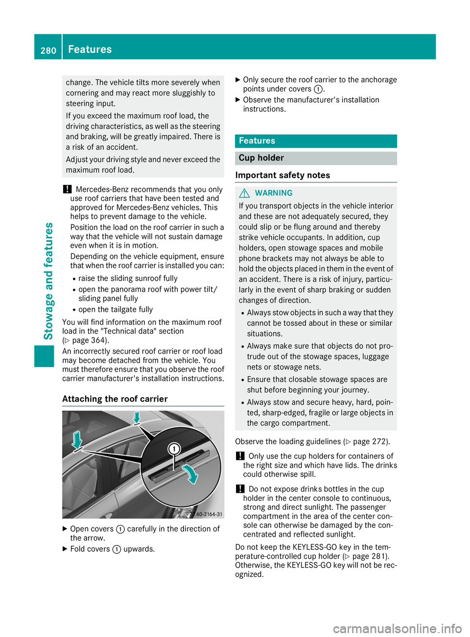 MERCEDES-BENZ GLE COUPE 2019 Owners Manual change. The vehicle tilts more severely when
cornering and may react more sluggishly to
steering input.
If you exceed the maximum roof load, the
driving characteristics, as well as the steering and br MERCEDES-BENZ GLE COUPE 2019 Owners Manual change. The vehicle tilts more severely when
cornering and may react more sluggishly to
steering input.
If you exceed the maximum roof load, the
driving characteristics, as well as the steering and br