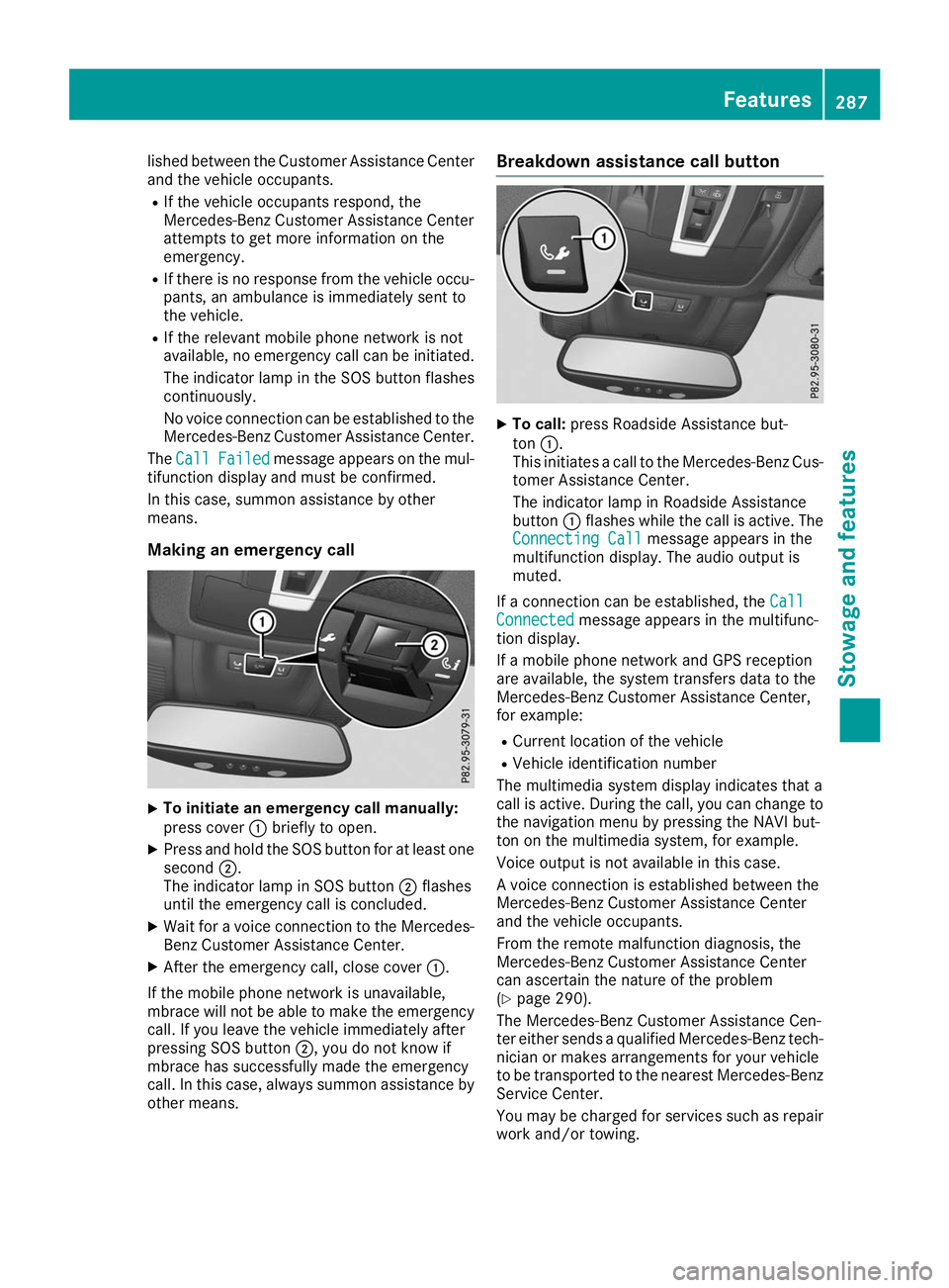 MERCEDES-BENZ GLE COUPE 2019 Owners Manual lished between the Customer Assistance Center
and the vehicle occupants.
R If the vehicle occupants respond, the
Mercedes-Benz Customer Assistance Center
attempts to get more information on the
emerge MERCEDES-BENZ GLE COUPE 2019 Owners Manual lished between the Customer Assistance Center
and the vehicle occupants.
R If the vehicle occupants respond, the
Mercedes-Benz Customer Assistance Center
attempts to get more information on the
emerge