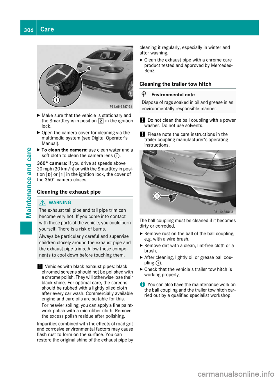 MERCEDES-BENZ GLE COUPE 2019 Owners Manual X
Make sure that the vehicle is stationary and
the SmartKey is in position 0048in the ignition
lock.
X Open the camera cover for cleaning via the
multimedia system (see Digital Operator's
Manual). MERCEDES-BENZ GLE COUPE 2019 Owners Manual X
Make sure that the vehicle is stationary and
the SmartKey is in position 0048in the ignition
lock.
X Open the camera cover for cleaning via the
multimedia system (see Digital Operator's
Manual).