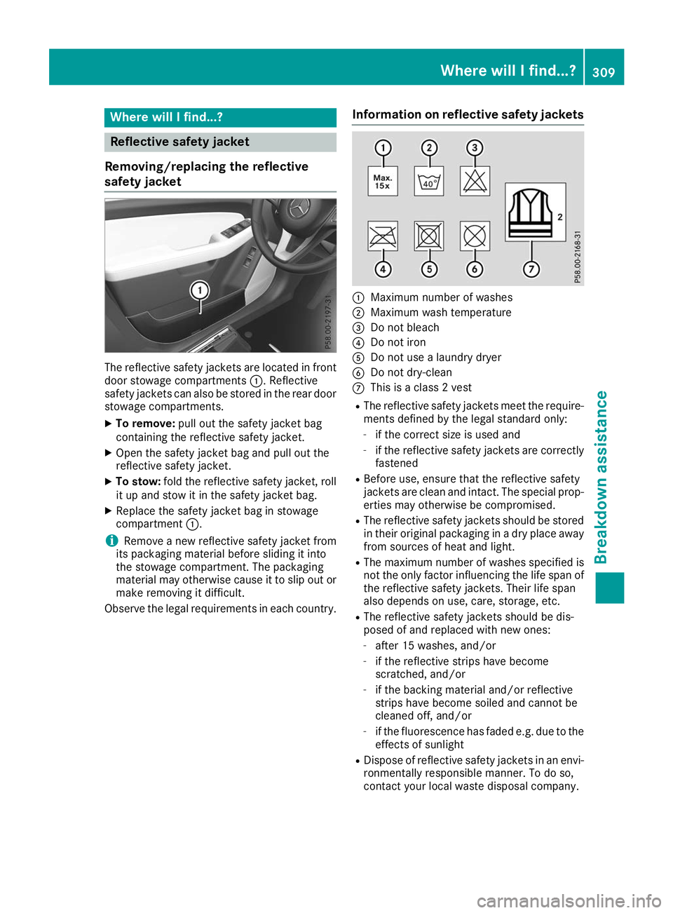 MERCEDES-BENZ GLE COUPE 2019 Owners Manual Where will I find...?
Reflective safety jacket
Removing/replacing the reflective
safety jacket The reflective safety jackets are located in front
door stowage compartments 0043. Reflective
safety jack MERCEDES-BENZ GLE COUPE 2019 Owners Manual Where will I find...?
Reflective safety jacket
Removing/replacing the reflective
safety jacket The reflective safety jackets are located in front
door stowage compartments 0043. Reflective
safety jack
