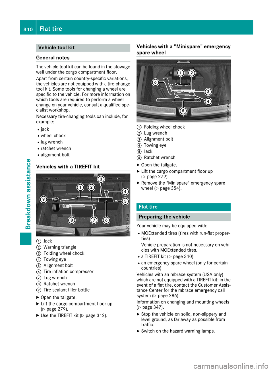 MERCEDES-BENZ GLE COUPE 2019 Owners Manual Vehicle tool kit
General notes The vehicle tool kit can be found in the stowage
well under the cargo compartment floor.
Apart from certain country-specific variations,
the vehicles are not equipped wi MERCEDES-BENZ GLE COUPE 2019 Owners Manual Vehicle tool kit
General notes The vehicle tool kit can be found in the stowage
well under the cargo compartment floor.
Apart from certain country-specific variations,
the vehicles are not equipped wi