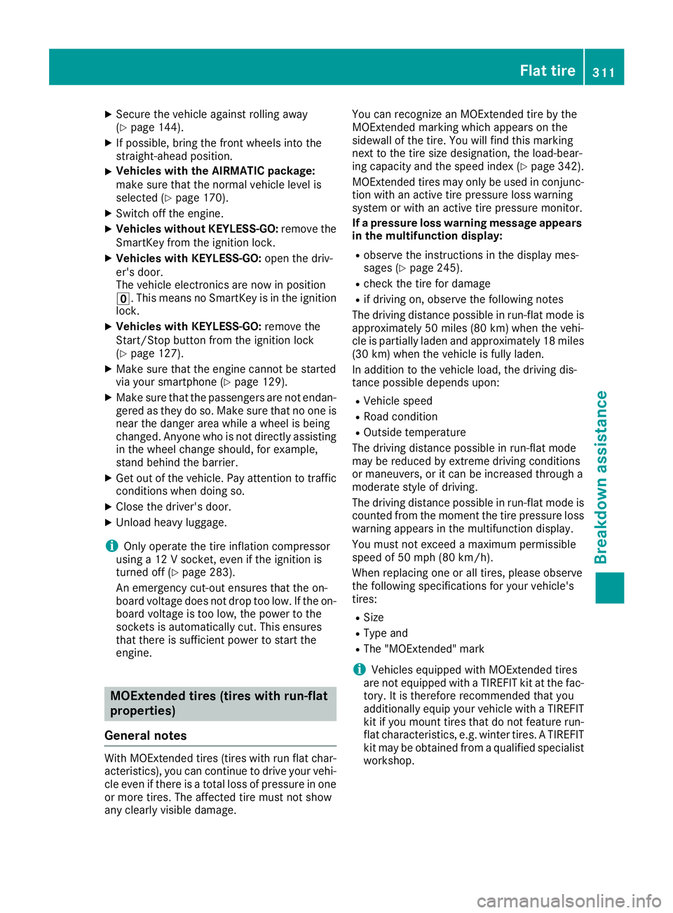 MERCEDES-BENZ GLE COUPE 2019 Owners Manual X
Secure the vehicle against rolling away
(Y page 144).
X If possible, bring the front wheels into the
straight-ahead position.
X Vehicles with the AIRMATIC package:
make sure that the normal vehicle MERCEDES-BENZ GLE COUPE 2019 Owners Manual X
Secure the vehicle against rolling away
(Y page 144).
X If possible, bring the front wheels into the
straight-ahead position.
X Vehicles with the AIRMATIC package:
make sure that the normal vehicle