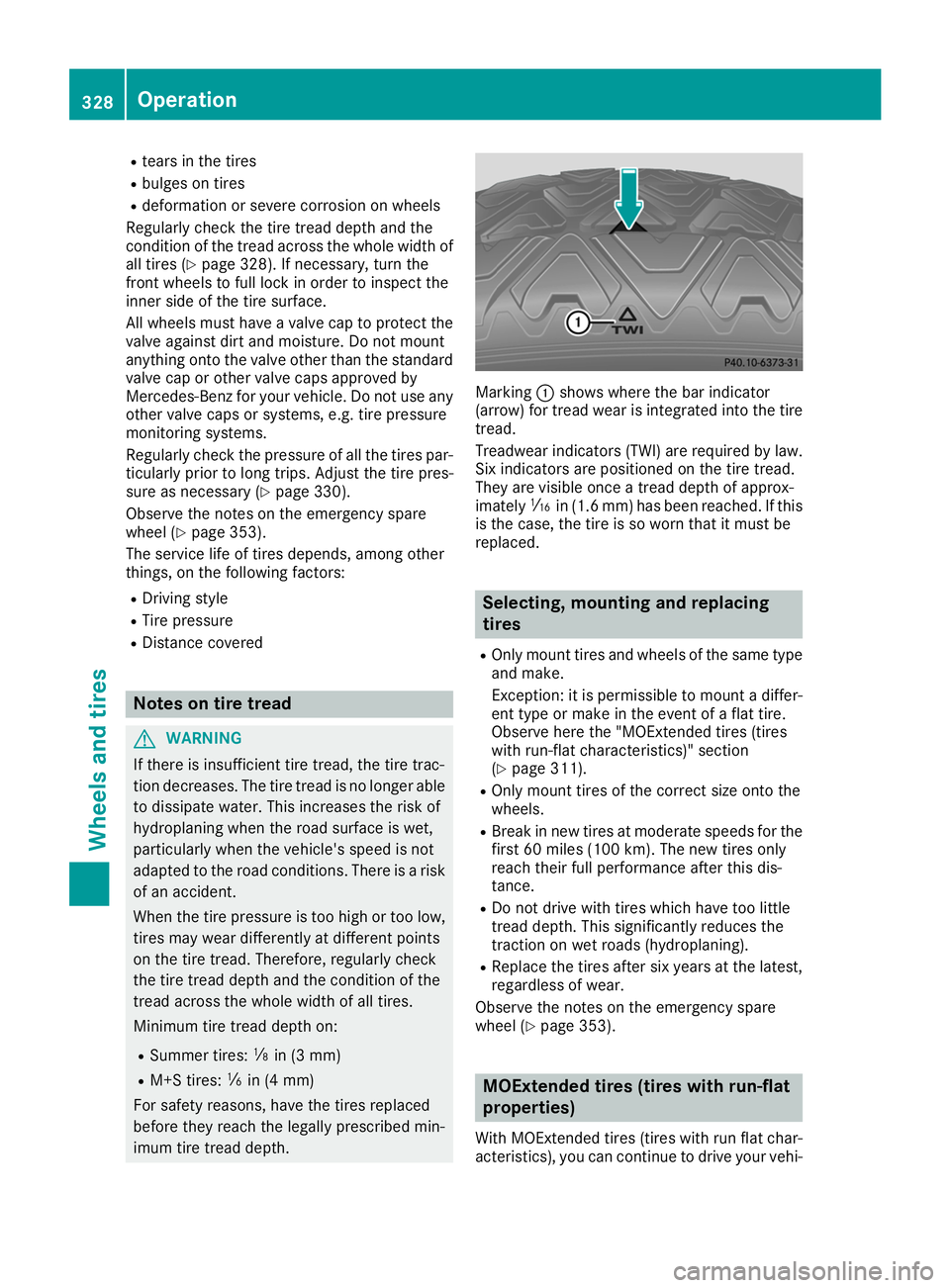 MERCEDES-BENZ GLE COUPE 2019 Owners Manual R
tears in the tires
R bulges on tires
R deformation or severe corrosion on wheels
Regularly check the tire tread depth and the
condition of the tread across the whole width of
all tires (Y page 328). MERCEDES-BENZ GLE COUPE 2019 Owners Manual R
tears in the tires
R bulges on tires
R deformation or severe corrosion on wheels
Regularly check the tire tread depth and the
condition of the tread across the whole width of
all tires (Y page 328).
