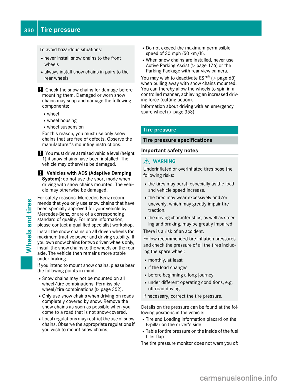 MERCEDES-BENZ GLE COUPE 2019 Owners Manual To avoid hazardous situations:
R never install snow chains to the front
wheels
R always install snow chains in pairs to the
rear wheels.
! Check the snow chains for damage before
mounting them. Damage MERCEDES-BENZ GLE COUPE 2019 Owners Manual To avoid hazardous situations:
R never install snow chains to the front
wheels
R always install snow chains in pairs to the
rear wheels.
! Check the snow chains for damage before
mounting them. Damage
