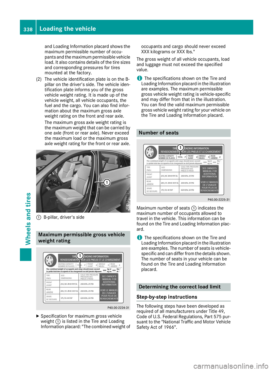 MERCEDES-BENZ GLE COUPE 2019 Owners Manual and Loading Information placard shows the
maximum permissible number of occu-
pants and the maximum permissible vehicle
load. It also contains details of the tire sizes and corresponding pressures for MERCEDES-BENZ GLE COUPE 2019 Owners Manual and Loading Information placard shows the
maximum permissible number of occu-
pants and the maximum permissible vehicle
load. It also contains details of the tire sizes and corresponding pressures for