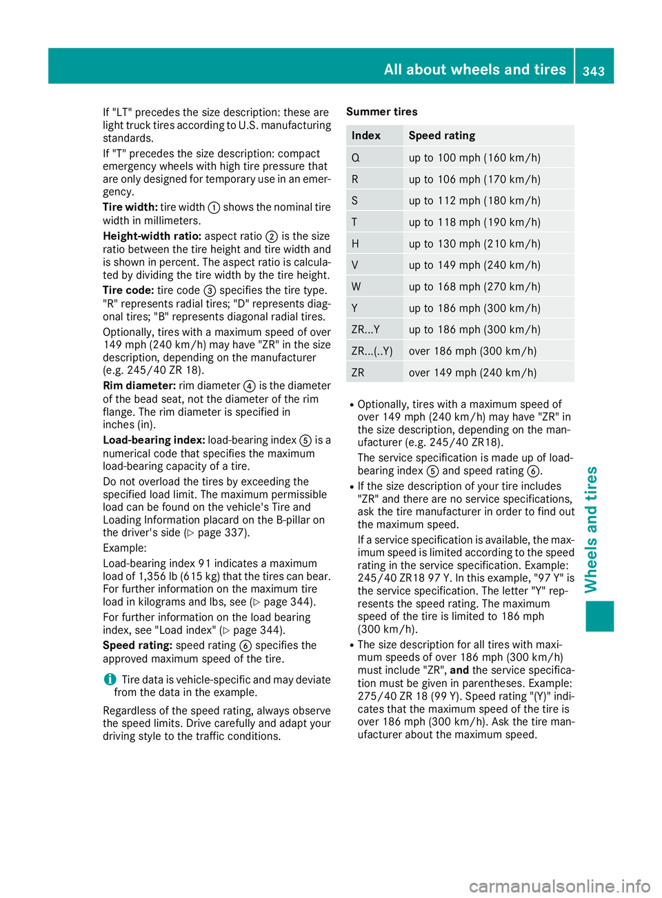 MERCEDES-BENZ GLE COUPE 2019 Owners Manual If "LT" precedes the size description: these are
light truck tires according to U.S. manufacturing standards.
If "T" precedes the size description: compact
emergency wheels with high t MERCEDES-BENZ GLE COUPE 2019 Owners Manual If "LT" precedes the size description: these are
light truck tires according to U.S. manufacturing standards.
If "T" precedes the size description: compact
emergency wheels with high t