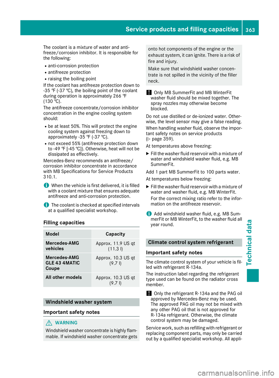 MERCEDES-BENZ GLE COUPE 2019 Owners Manual The coolant is a mixture of water and anti-
freeze/corrosion inhibitor. It is responsible for
the following:
R anti-corrosion protection
R antifreeze protection
R raising the boiling point
If the cool MERCEDES-BENZ GLE COUPE 2019 Owners Manual The coolant is a mixture of water and anti-
freeze/corrosion inhibitor. It is responsible for
the following:
R anti-corrosion protection
R antifreeze protection
R raising the boiling point
If the cool