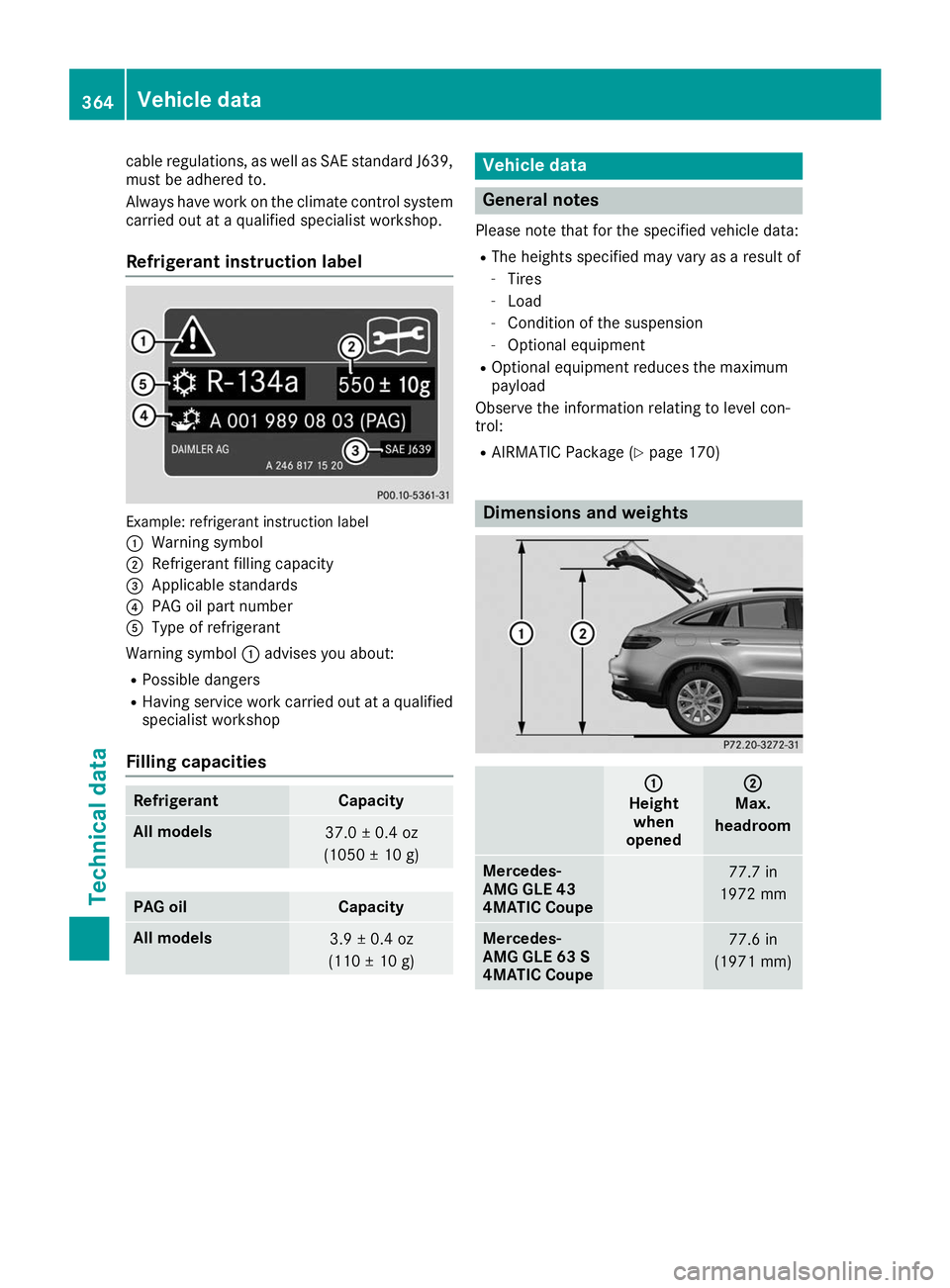 MERCEDES-BENZ GLE COUPE 2019 Owners Manual cable regulations, as well as SAE standard J639,
must be adhered to.
Always have work on the climate control system
carried out at a qualified specialist workshop.
Refrigerant instruction label Exampl MERCEDES-BENZ GLE COUPE 2019 Owners Manual cable regulations, as well as SAE standard J639,
must be adhered to.
Always have work on the climate control system
carried out at a qualified specialist workshop.
Refrigerant instruction label Exampl