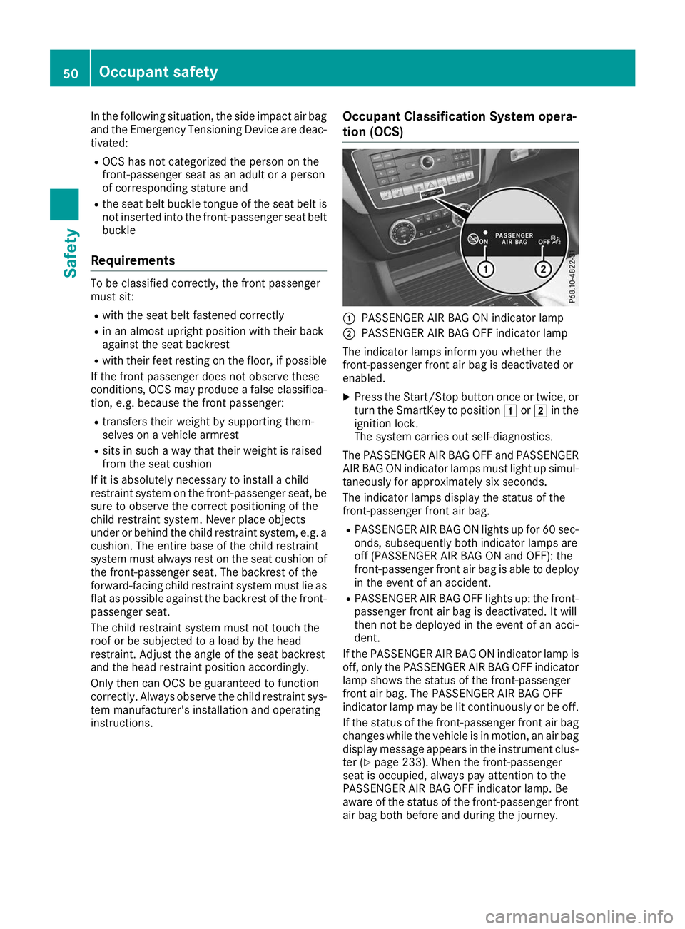 MERCEDES-BENZ GLE COUPE 2019 Workshop Manual In the following situation, the side impact air bag
and the Emergency Tensioning Device are deac-
tivated:
R OCS has not categorized the person on the
front-passenger seat as an adult or a person
of c MERCEDES-BENZ GLE COUPE 2019 Workshop Manual In the following situation, the side impact air bag
and the Emergency Tensioning Device are deac-
tivated:
R OCS has not categorized the person on the
front-passenger seat as an adult or a person
of c