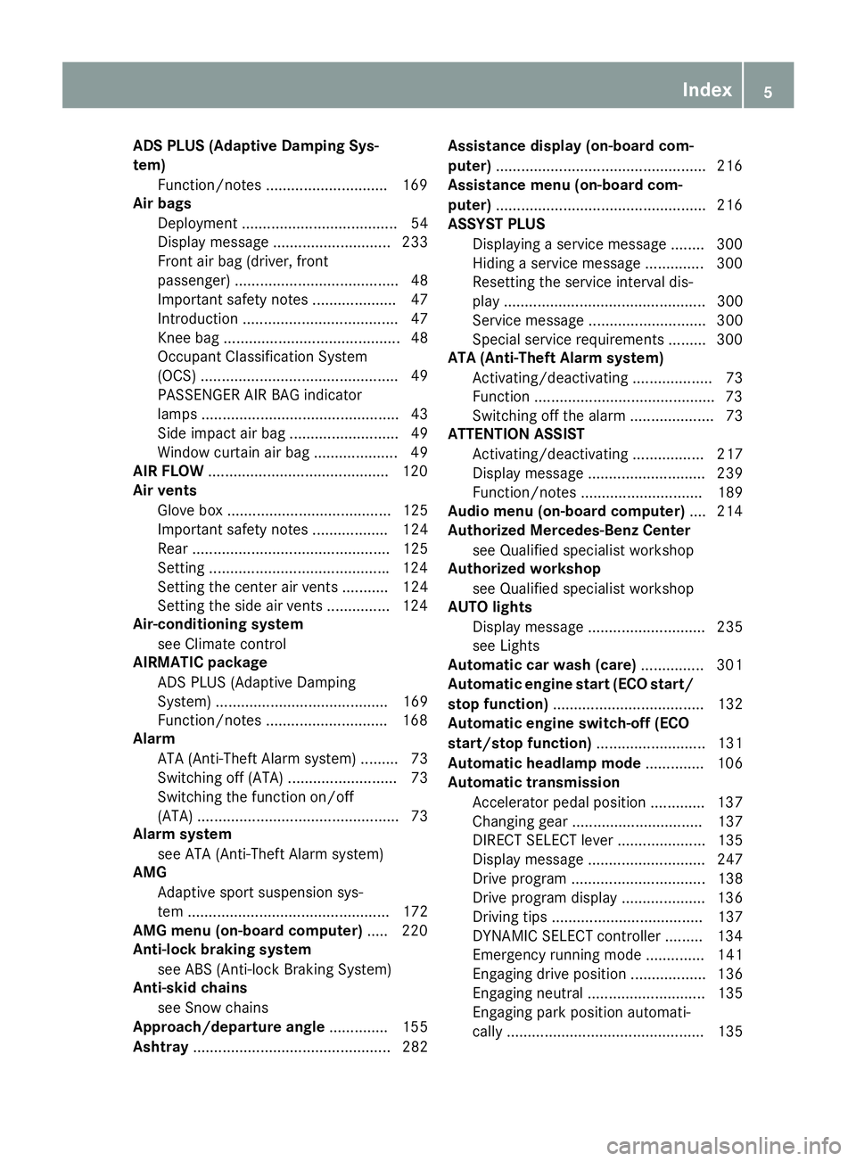 MERCEDES-BENZ GLE COUPE 2019 Owners Manual ADS PLUS (Adaptive Damping Sys-
tem)
Function/notes ............................ .169
Air bags
Deployment ..................................... 54
Display message ............................ 233
Fron MERCEDES-BENZ GLE COUPE 2019 Owners Manual ADS PLUS (Adaptive Damping Sys-
tem)
Function/notes ............................ .169
Air bags
Deployment ..................................... 54
Display message ............................ 233
Fron