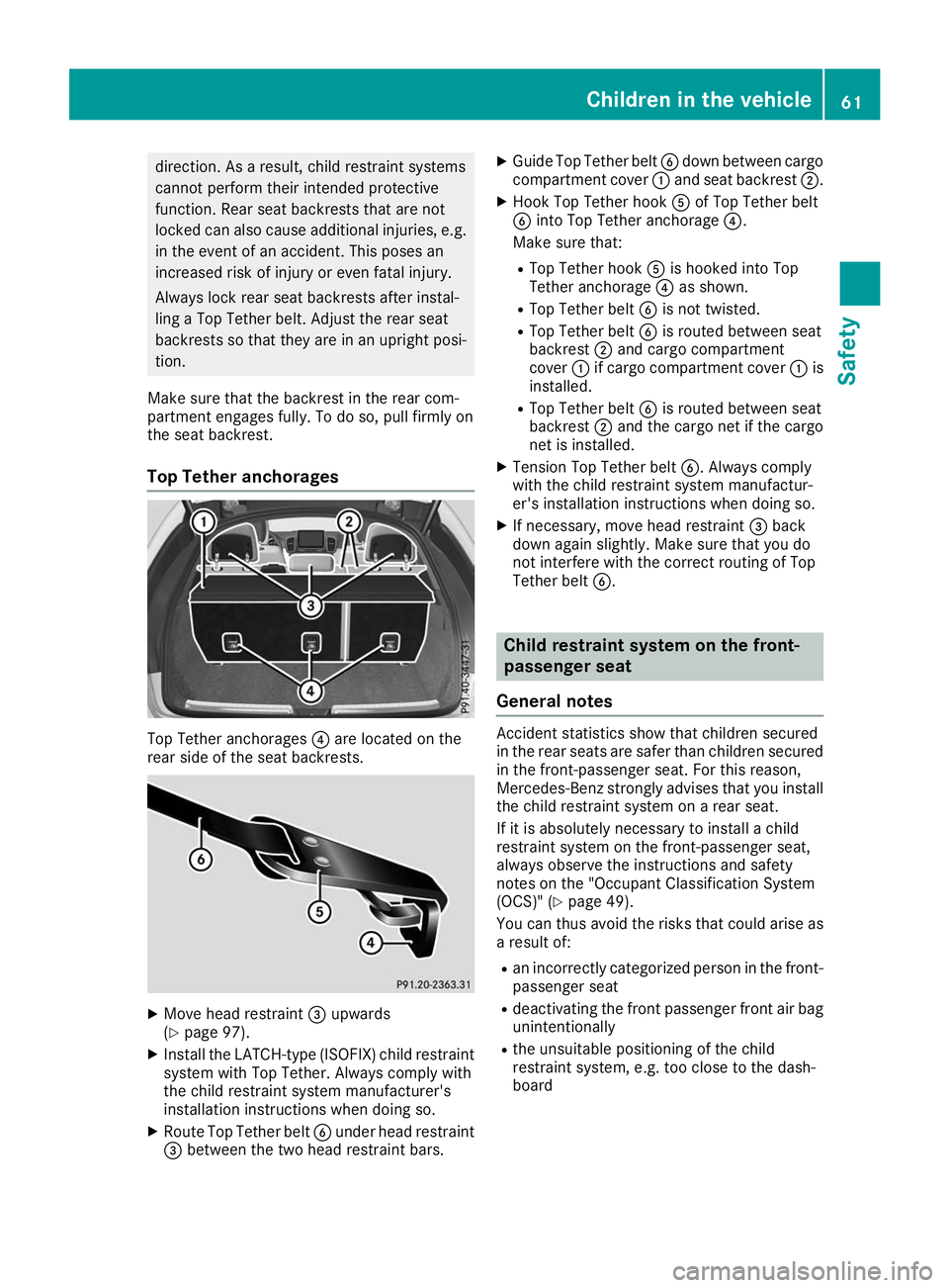 MERCEDES-BENZ GLE COUPE 2019 Repair Manual direction. As a result, child restraint systems
cannot perform their intended protective
function. Rear seat backrests that are not
locked can also cause additional injuries, e.g. in the event of an a