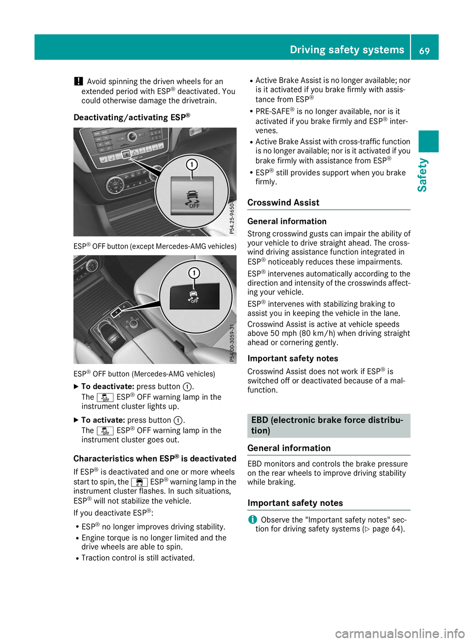 MERCEDES-BENZ GLE COUPE 2019 Manual PDF !
Avoid spinning the driven wheels for an
extended period with ESP ®
deactivated. You
could otherwise damage the drivetrain.
Deactivating/activating ESP ®ESP
®
OFF button (except Mercedes‑AMG veh MERCEDES-BENZ GLE COUPE 2019 Manual PDF !
Avoid spinning the driven wheels for an
extended period with ESP ®
deactivated. You
could otherwise damage the drivetrain.
Deactivating/activating ESP ®ESP
®
OFF button (except Mercedes‑AMG veh