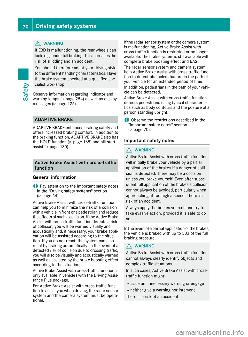MERCEDES-BENZ GLE COUPE 2019 Manual PDF G
WARNING
If EBD is malfunctioning, the rear wheels can
lock, e.g. under full braking. This increases the risk of skidding and an accident.
You should therefore adapt your driving style
to the differe MERCEDES-BENZ GLE COUPE 2019 Manual PDF G
WARNING
If EBD is malfunctioning, the rear wheels can
lock, e.g. under full braking. This increases the risk of skidding and an accident.
You should therefore adapt your driving style
to the differe