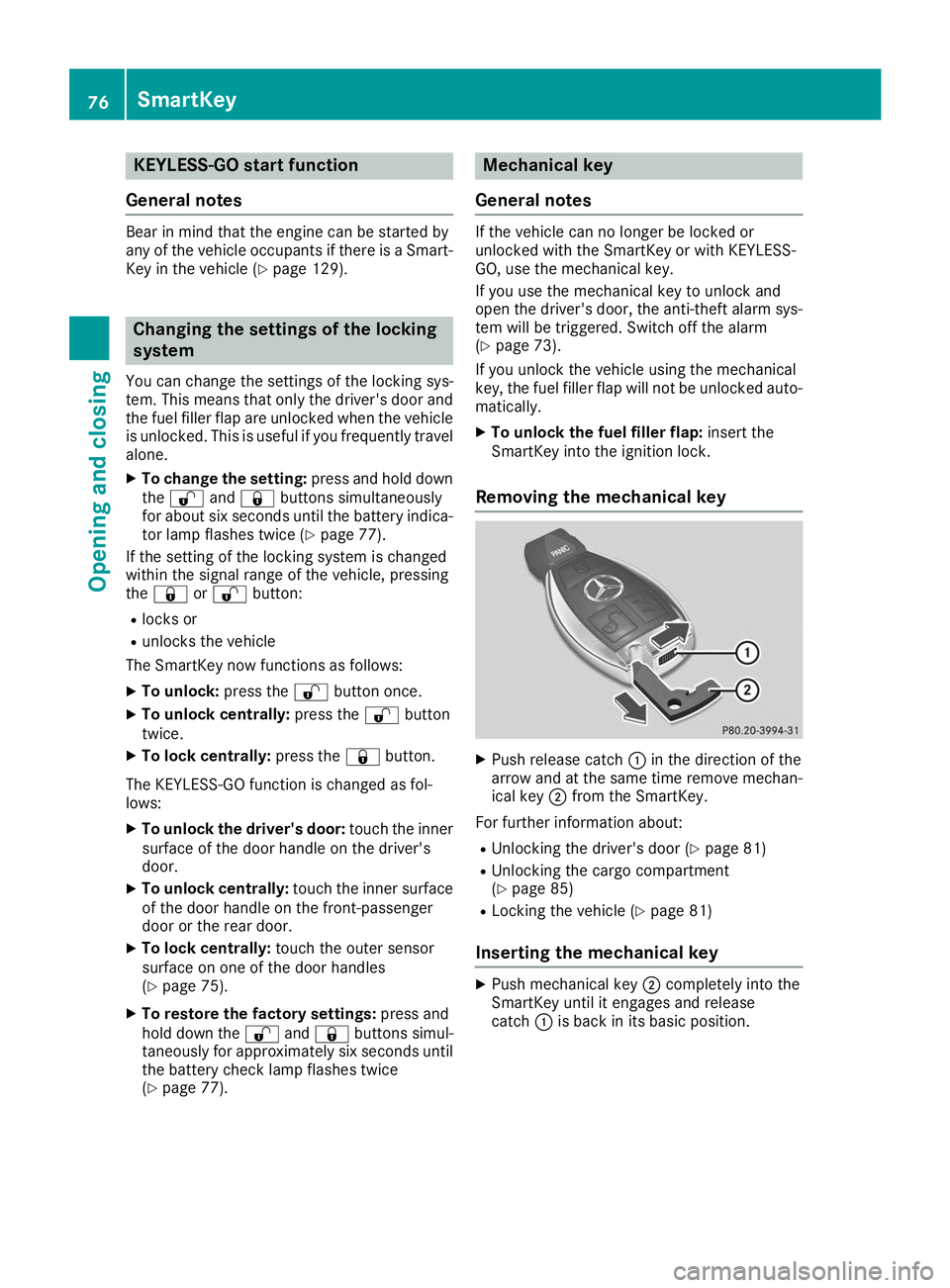 MERCEDES-BENZ GLE COUPE 2019 Manual PDF KEYLESS-GO start function
General notes Bear in mind that the engine can be started by
any of the vehicle occupants if there is a Smart-
Key in the vehicle (Y page 129).Changing the settings of the lo MERCEDES-BENZ GLE COUPE 2019 Manual PDF KEYLESS-GO start function
General notes Bear in mind that the engine can be started by
any of the vehicle occupants if there is a Smart-
Key in the vehicle (Y page 129).Changing the settings of the lo