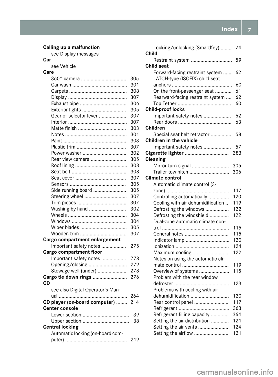 MERCEDES-BENZ GLE COUPE 2019  Owners Manual Calling up a malfunction
see Display messages
Car
see Vehicle
Care
360° camera ................................ .305
Car wash ........................................ 301
Carpets ....................