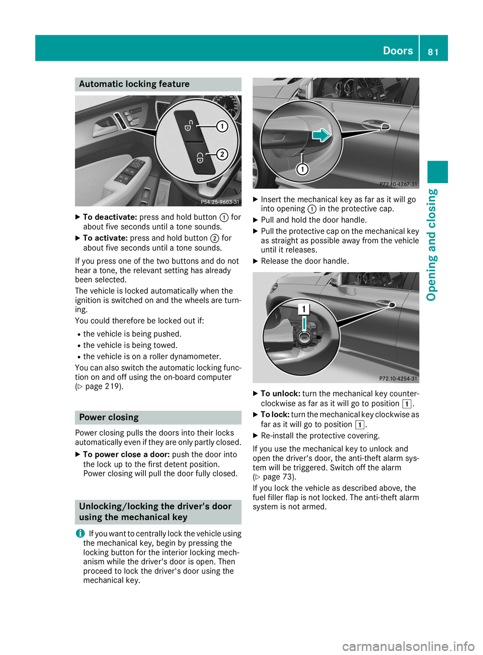 MERCEDES-BENZ GLE COUPE 2019 Manual Online Automatic locking feature
X
To deactivate: press and hold button 0043for
about five seconds until a tone sounds.
X To activate: press and hold button 0044for
about five seconds until a tone sounds.
If