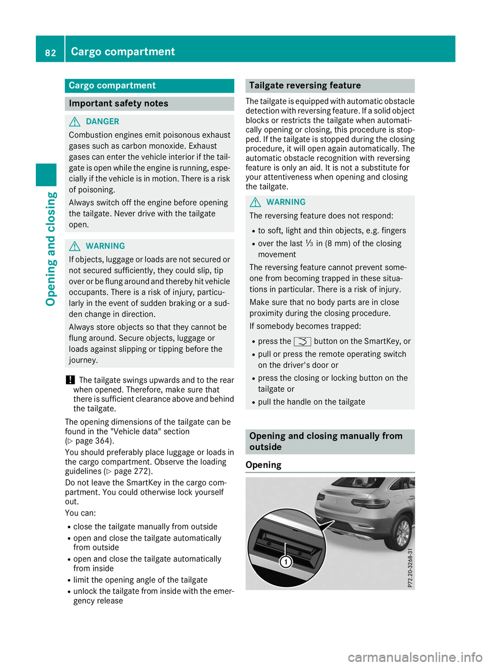 MERCEDES-BENZ GLE COUPE 2019 Manual Online Cargo compartment
Important safety notes
G
DANGER
Combustion engines emit poisonous exhaust
gases such as carbon monoxide. Exhaust
gases can enter the vehicle interior if the tail- gate is open while 