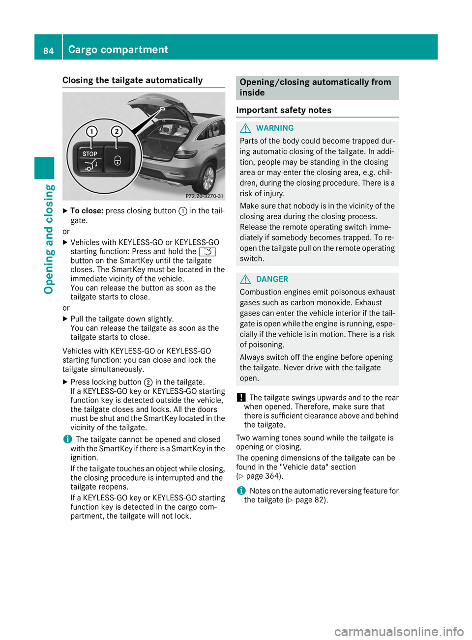 MERCEDES-BENZ GLE COUPE 2019 Manual Online Closing the tailgate automatically
X
To close: press closing button 0043in the tail-
gate.
or
X Vehicles with KEYLESS-GO or KEYLESS-GO
starting function: Press and hold the 0054
button on the SmartKey