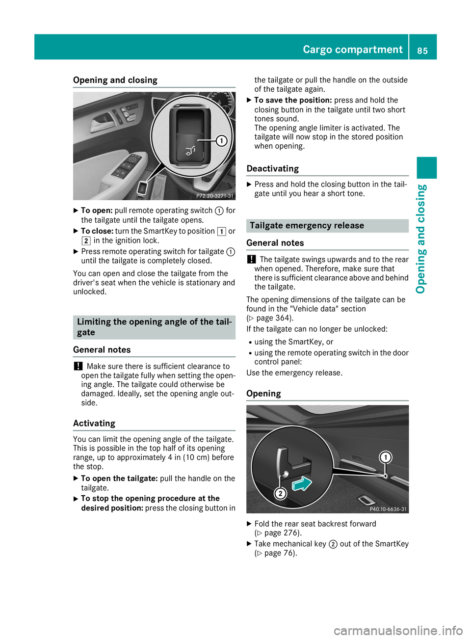MERCEDES-BENZ GLE COUPE 2019 Manual Online Opening and closing
X
To open: pull remote operating switch 0043for
the tailgate until the tailgate opens.
X To close: turn the SmartKey to position 0047or
0048 in the ignition lock.
X Press remote op