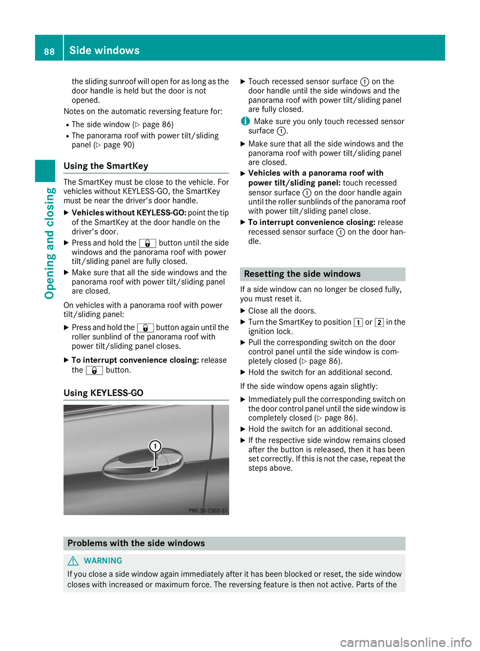 MERCEDES-BENZ GLE COUPE 2019  Owners Manual the sliding sunroof will open for as long as the
door handle is held but the door is not
opened.
Notes on the automatic reversing feature for:
R The side window (Y page 86)
R The panorama roof with po