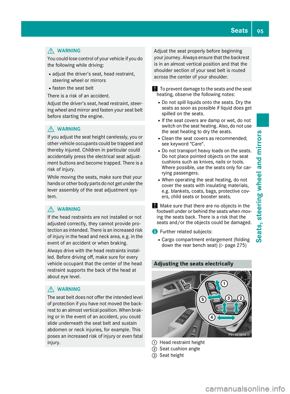 MERCEDES-BENZ GLE COUPE 2019 Owners Manual G
WARNING
You could lose control of your vehicle if you do the following while driving:
R adjust the driver's seat, head restraint,
steering wheel or mirrors
R fasten the seat belt
There is a risk MERCEDES-BENZ GLE COUPE 2019 Owners Manual G
WARNING
You could lose control of your vehicle if you do the following while driving:
R adjust the driver's seat, head restraint,
steering wheel or mirrors
R fasten the seat belt
There is a risk