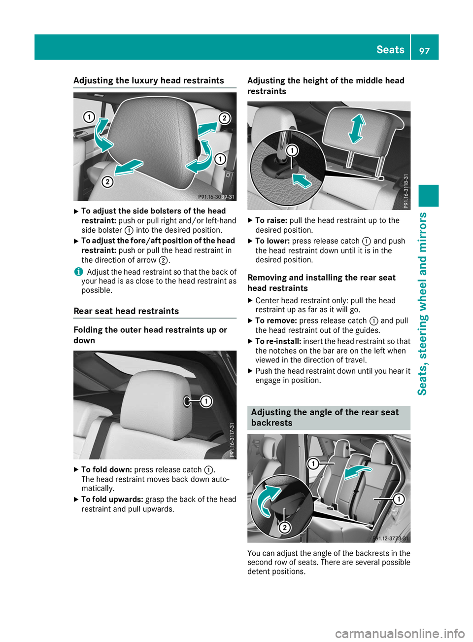 MERCEDES-BENZ GLE COUPE 2019 Owners Manual Adjusting the luxury head restraints
X
To adjust the side bolsters of the head
restraint:
push or pull right and/or left-hand
side bolster 0043into the desired position.
X To adjust the fore/aft posit MERCEDES-BENZ GLE COUPE 2019 Owners Manual Adjusting the luxury head restraints
X
To adjust the side bolsters of the head
restraint:
push or pull right and/or left-hand
side bolster 0043into the desired position.
X To adjust the fore/aft posit