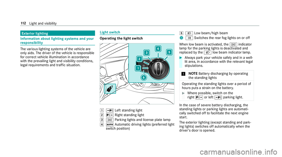 MERCEDES-BENZ C-CLASS CABRIOLET 2019  Owners Manual Ext
erior light ing Inf
orma tion abou tlight ingsystems andyour
re sponsibility The
various lighting systems oftheve hicle are
onl yaids. Thedriver oftheve hicle isresponsible
fo rcor rect vehicle il