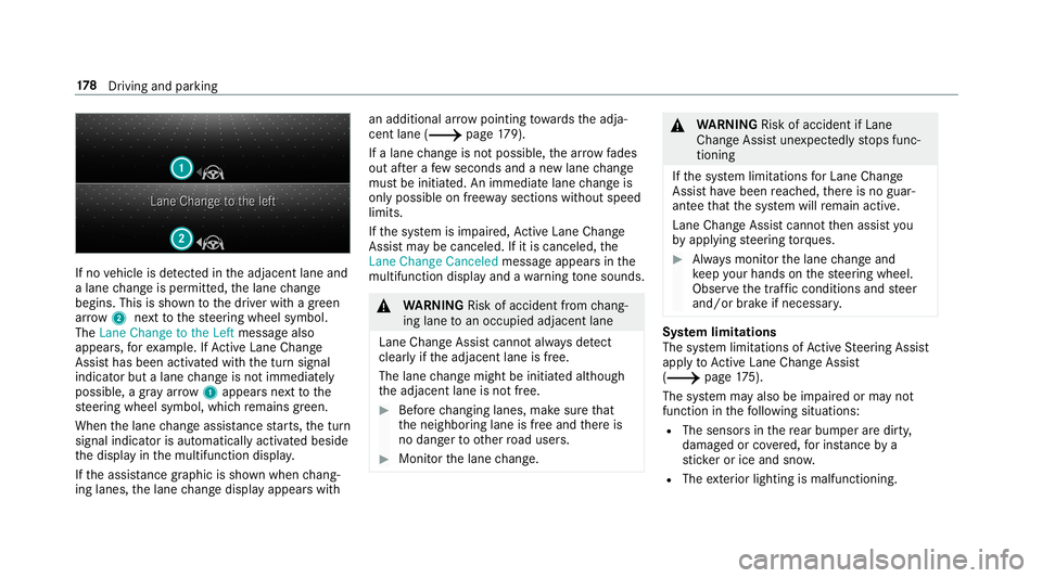 MERCEDES-BENZ C-CLASS CABRIOLET 2019  Owners Manual If
no vehicle isde tected intheadjacen tlane and
a lane chang eis per mitted, thelane chang e
begin s.This issho wntothedr iver wit hagr een
ar row 2next to thesteer ing wheel symbol.
The Lane Change 