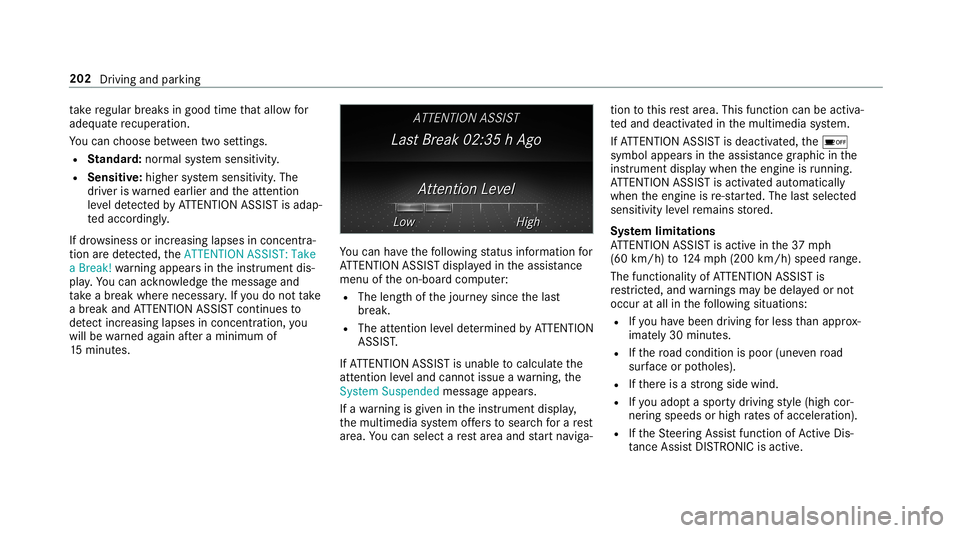 MERCEDES-BENZ C-CLASS CABRIOLET 2019 Service Manual ta
ke regular break sin good timethat allo wfor
adeq uatere cup erati on.
Yo ucan choose between twose ttings.
R Standar d:nor mal system sensit ivity.
R Sensitiv e:higher system sensit ivity.The
dr i MERCEDES-BENZ C-CLASS CABRIOLET 2019 Service Manual ta
ke regular break sin good timethat allo wfor
adeq uatere cup erati on.
Yo ucan choose between twose ttings.
R Standar d:nor mal system sensit ivity.
R Sensitiv e:higher system sensit ivity.The
dr i