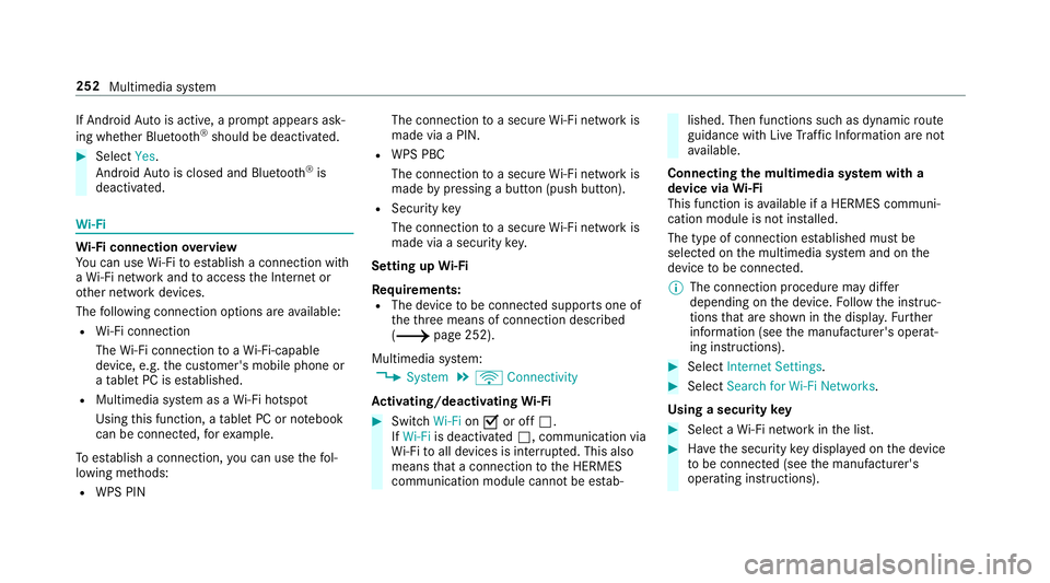MERCEDES-BENZ C-CLASS CABRIOLET 2019 Owners Manual If
Andr oidAutoisact ive, apr om ptappear sask ‐
ing whe ther Blue tooth®
should bedeactiv ated. 0007
Select Yes.
Andr oidAutoisclos edand Bluetooth®
is
deact ivat ed. Wi
-Fi Wi
-Fico nne ctio nov MERCEDES-BENZ C-CLASS CABRIOLET 2019 Owners Manual If
Andr oidAutoisact ive, apr om ptappear sask ‐
ing whe ther Blue tooth®
should bedeactiv ated. 0007
Select Yes.
Andr oidAutoisclos edand Bluetooth®
is
deact ivat ed. Wi
-Fi Wi
-Fico nne ctio nov