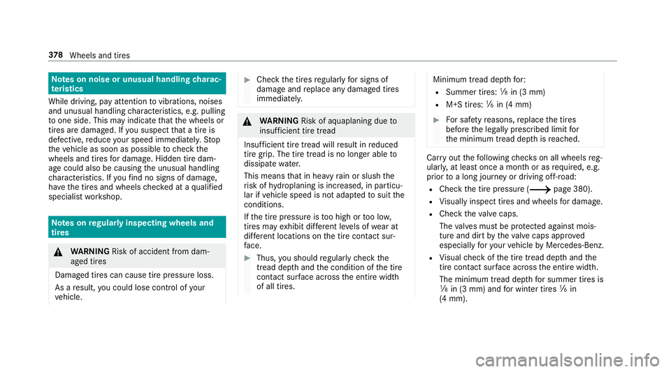 MERCEDES-BENZ C-CLASS CABRIOLET 2019 Owners Manual No
teson noise orunusua lhand lingcharac‐
te rist ics
While driving ,pa yatt ent ion tovibr ations, noises
and unusu alhandl ingcharact eristic s,e.g .pullin g
to one side. Thismayindicat eth at the MERCEDES-BENZ C-CLASS CABRIOLET 2019 Owners Manual No
teson noise orunusua lhand lingcharac‐
te rist ics
While driving ,pa yatt ent ion tovibr ations, noises
and unusu alhandl ingcharact eristic s,e.g .pullin g
to one side. Thismayindicat eth at the