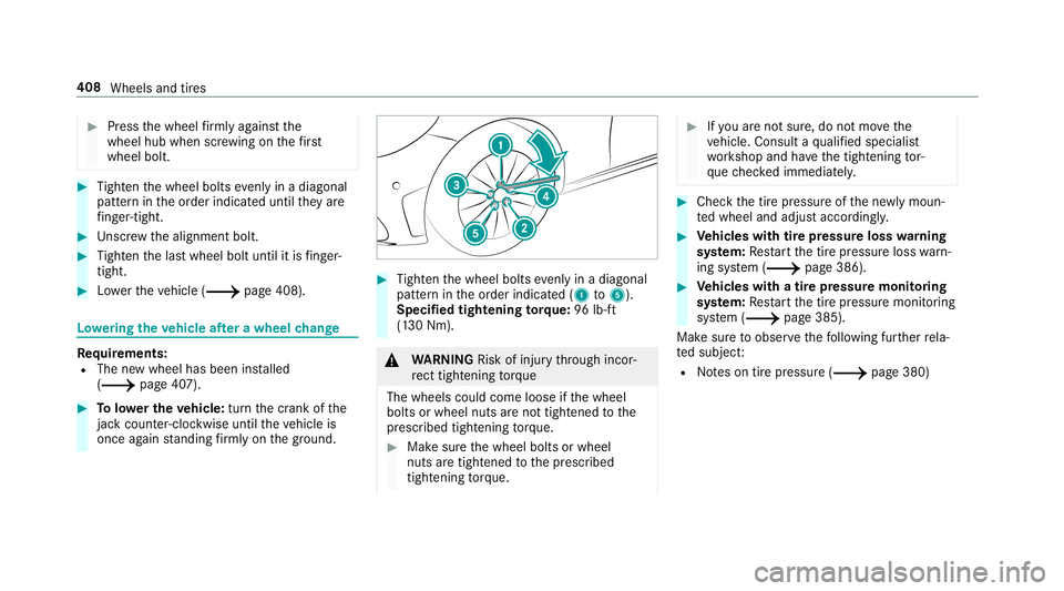 MERCEDES-BENZ C-CLASS CABRIOLET 2019  Owners Manual 0007
Press thewheel firm lyag ains tth e
wheel hubwhen screwing onthefirs t
wheel bolt. 0007
Tight enthewheel boltsevenlyin adi ag ona l
pa tter nin theor der indicat eduntil they are
fi ng er-tig ht.