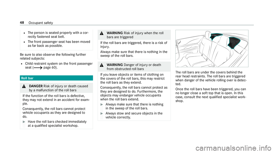 MERCEDES-BENZ C-CLASS CABRIOLET 2019 Service Manual R
The person isseat edproper lywit hacor‐
re ctl yfa stened seatbelt.
R The front passeng erseat hasbeen moved
as farbac kas possi ble. Be
sureto also obse rveth efo llo wing further
re lat ed subje