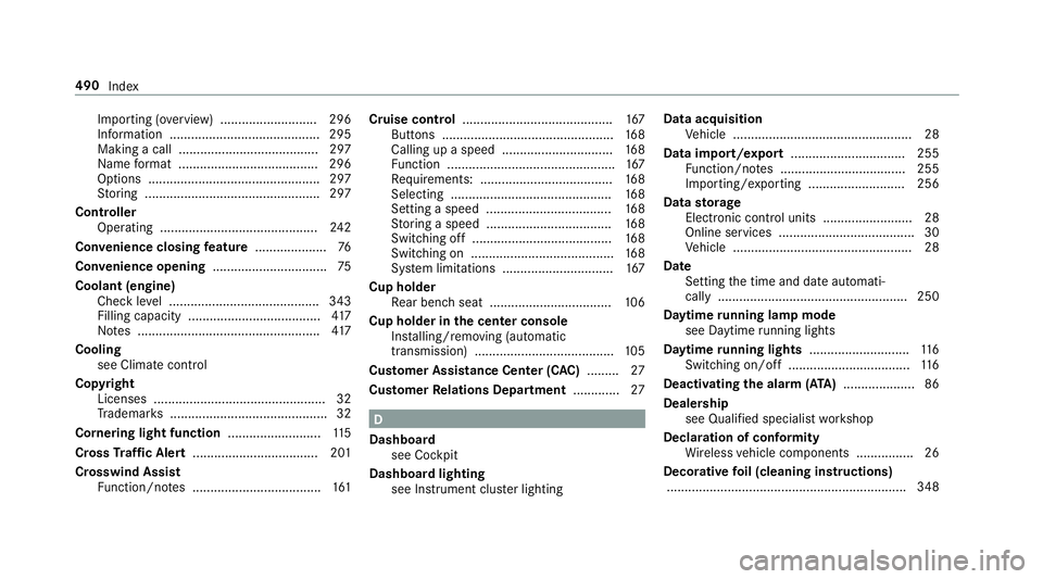 MERCEDES-BENZ C-CLASS CABRIOLET 2019 Owners Manual Im
por ting (ove rview) ...........................2 96
Inf ormatio n....... ....... ............................ 295
Maki ngacall .............. ......................... 297
Na me form at .......... MERCEDES-BENZ C-CLASS CABRIOLET 2019 Owners Manual Im
por ting (ove rview) ...........................2 96
Inf ormatio n....... ....... ............................ 295
Maki ngacall .............. ......................... 297
Na me form at ..........