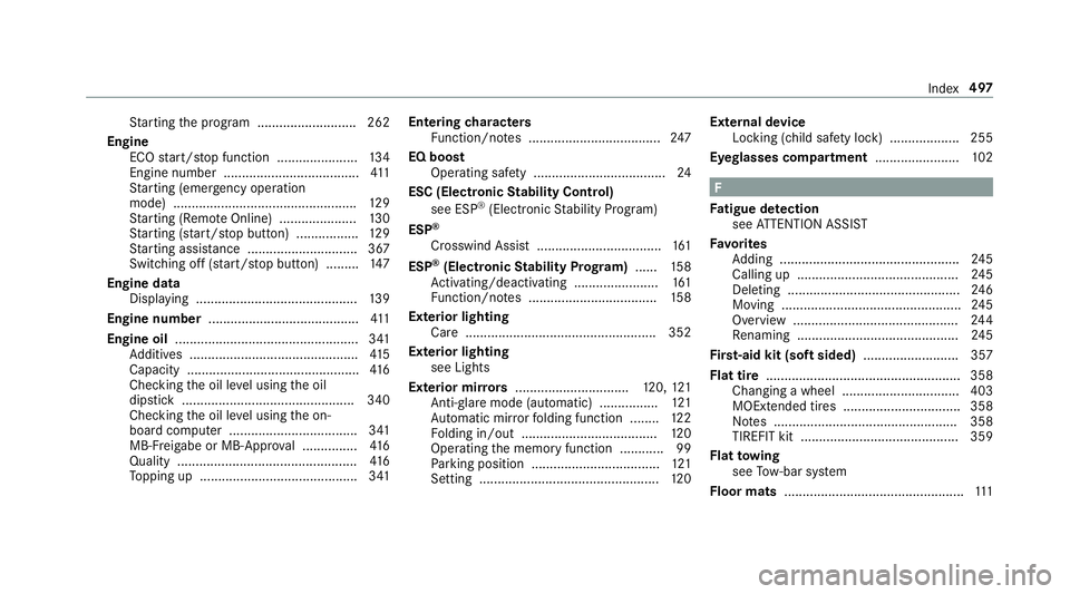 MERCEDES-BENZ C-CLASS CABRIOLET 2019 Owners Manual St
artin gth epr ogr am ........................... 262
Engine ECOstar t/ stop funct ion......................1 34
Engine number....... ..............................411
St artin g(eme rgency operatio MERCEDES-BENZ C-CLASS CABRIOLET 2019 Owners Manual St
artin gth epr ogr am ........................... 262
Engine ECOstar t/ stop funct ion......................1 34
Engine number....... ..............................411
St artin g(eme rgency operatio